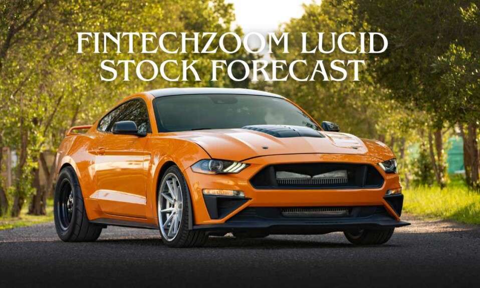 Fintechzoom Lucid Stock Forecast Soar or Stumble