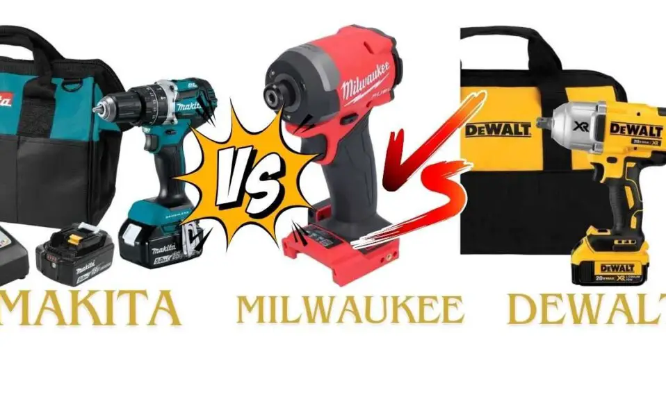 Makita vs Milwaukee vs DeWalt Which is Best