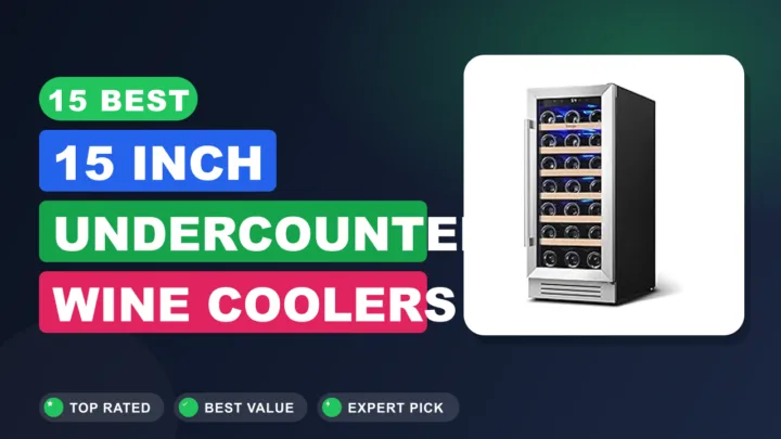 15 Best 15 Inch Undercounter Wine Coolers for Serious