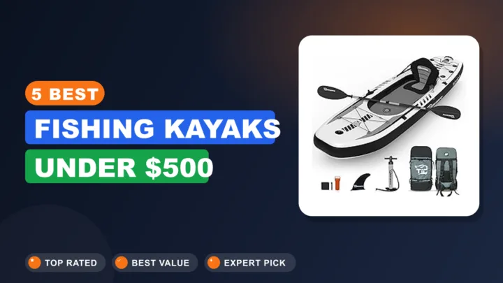 5 Best Fishing Kayaks Under $500