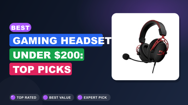 Best Gaming Headset Under $200: Top Picks