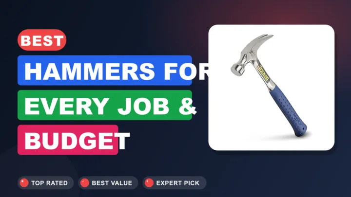 Best Hammers for Every Job & Budget