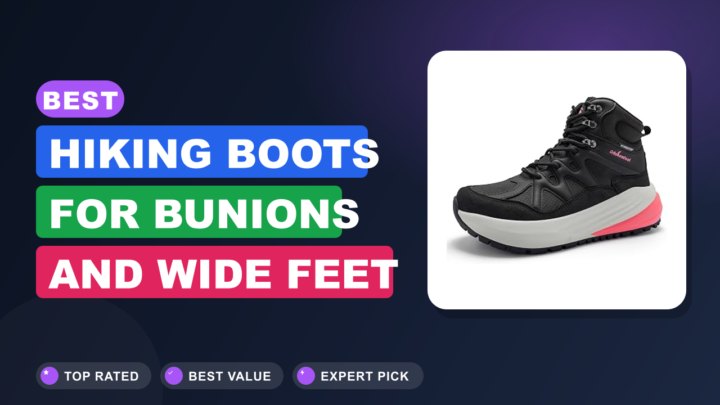 Best Hiking Boots for Bunions and Wide Feet