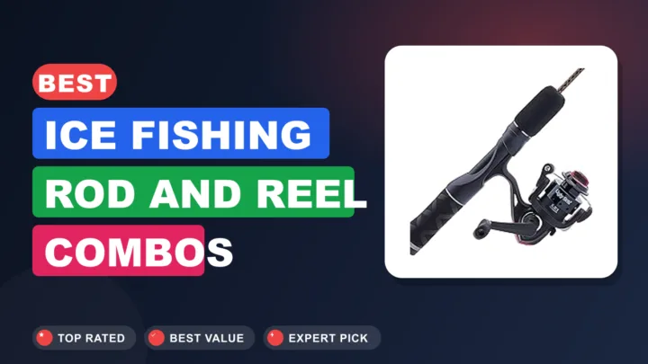 Best Ice Fishing Rod and Reel Combos