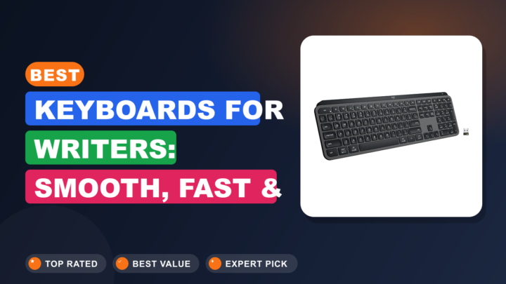 Best Keyboards for Writers: Smooth, Fast & Comfortable