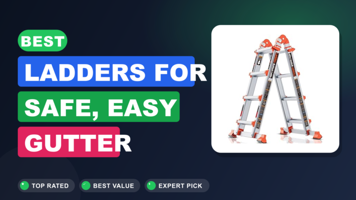 Best Ladders for Safe, Easy Gutter Cleaning