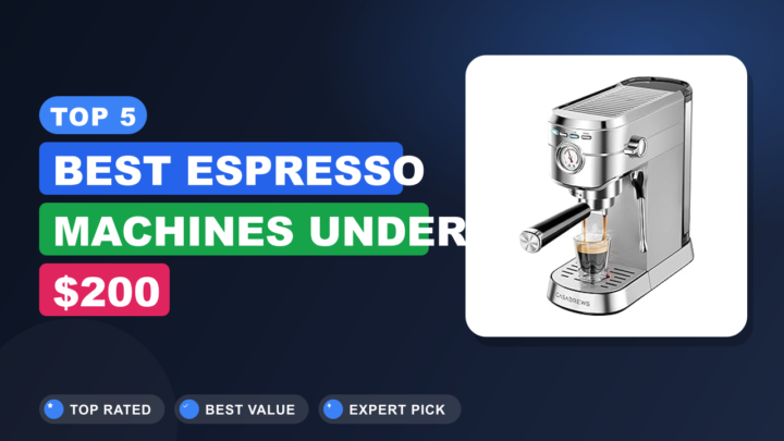 Top 5 Best Espresso Machines Under $200