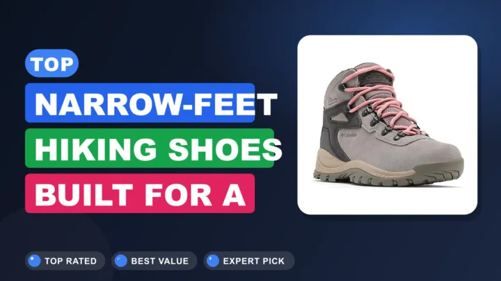 Top Narrow-Feet Hiking Shoes Built for a Snug Fit